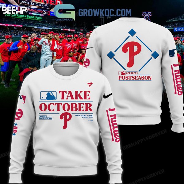 Philadelphia Phillies Take October 2023 Post Season Hoodie T Shirt