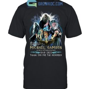 RIP Michael Gambon Dumbledore 1940 2023 Memories T Shirt