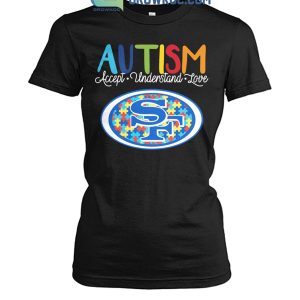 San Francisco 49ers NFL Autism Awareness Accept Understand Love Shirt