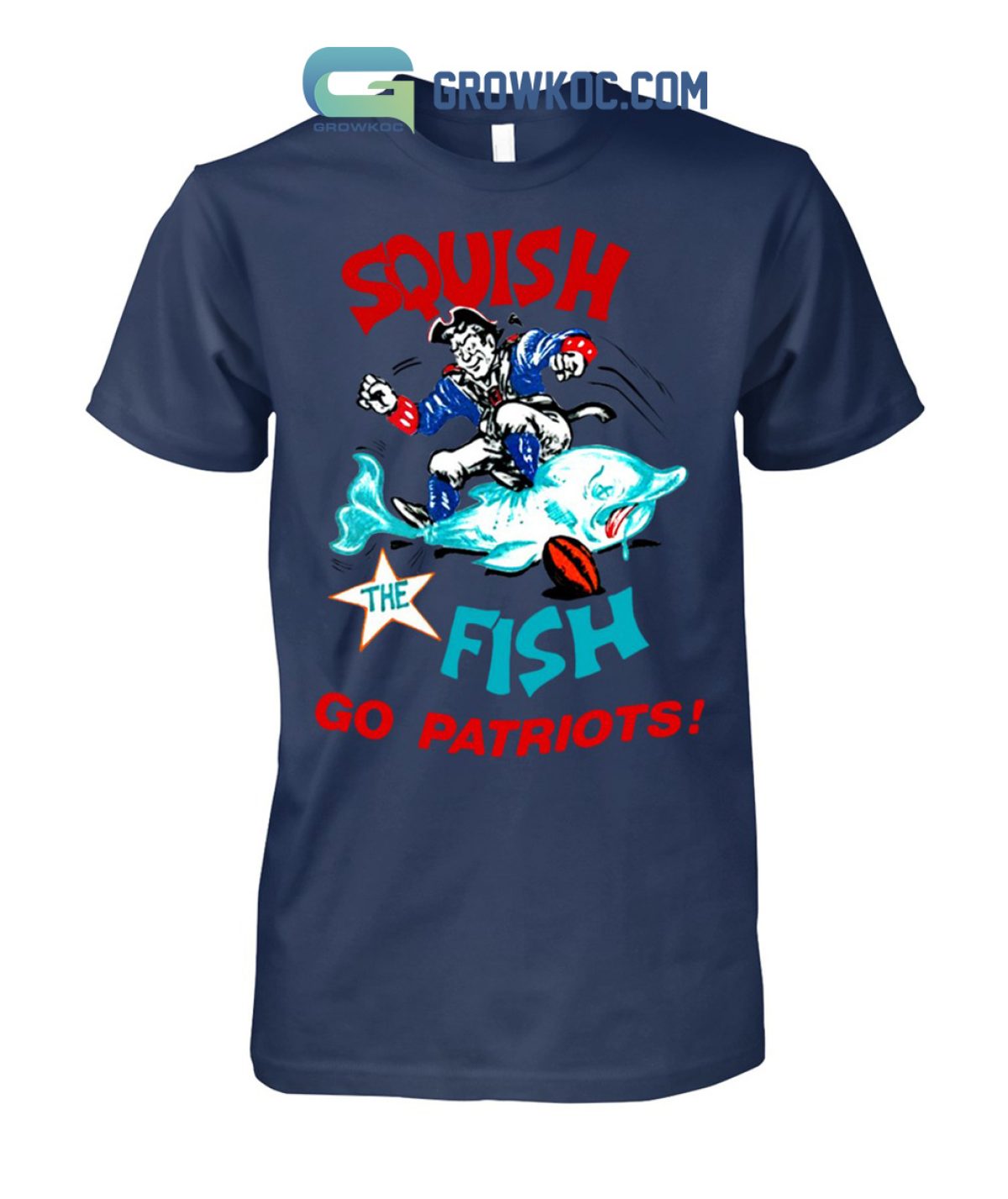 Squish The Fish Go Patriots Shirt Hoodie Sweater - Shibtee Clothing