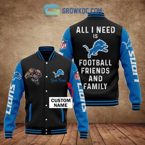 Detroit Lions All I Need Is Football Friends And Family Personalized Baseball Jacket