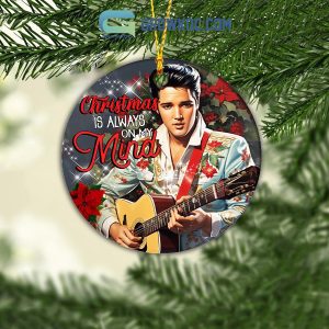 Elvis Presley Christmas Is Always On My Mine Ornament