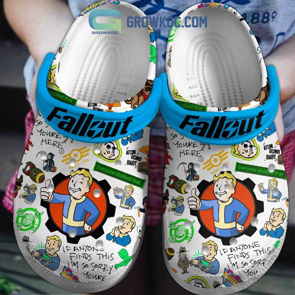 Fallout If Anyone Finds This I’m So Sorry You’re Here Clogs Crocs