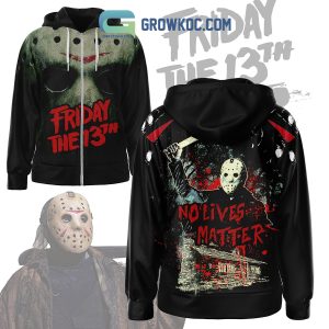 Friday The 13th No Lives Matter Hoodie T Shirt