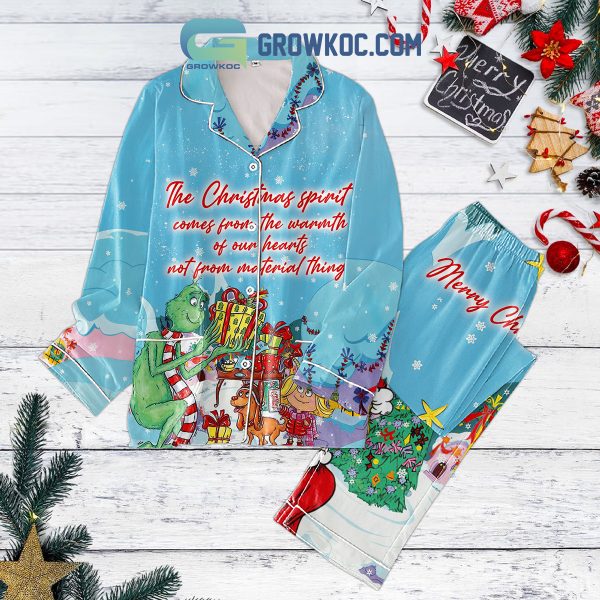 Grinch The Christmas Spirit Comes From The Warmth Of Our Hearts Not Form Material Things Pajamas Set