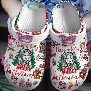 Have A Holly Dolly Christmas It’s Hard To Be A Diamond In A Rhinestone World Clogs Crocs