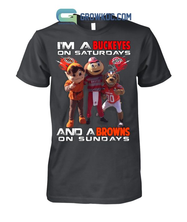 I’m A Buckeyes On Saturdays And A Browns On Sundays T Shirt