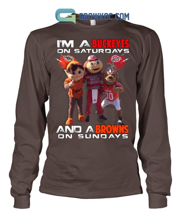 I’m A Buckeyes On Saturdays And A Browns On Sundays T Shirt