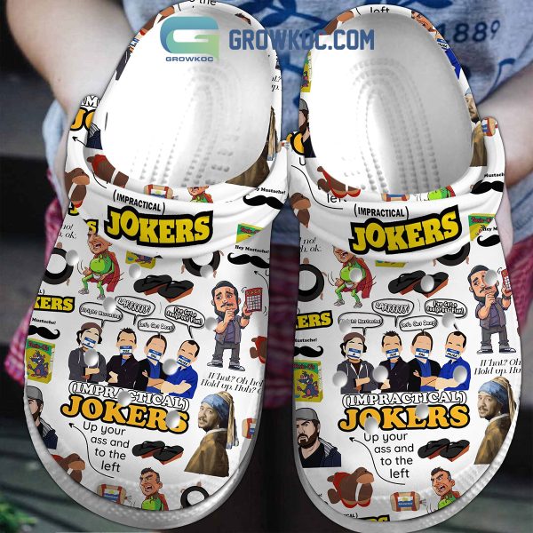 Impractical Jokers Up Your Ass And To The Left Clogs Crocs