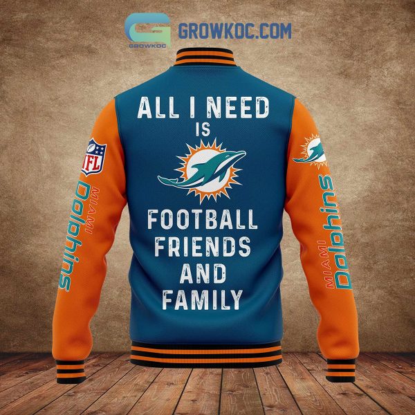 Miami Dolphins All I Need Is Football Friends And Family Personalized Baseball Jacket