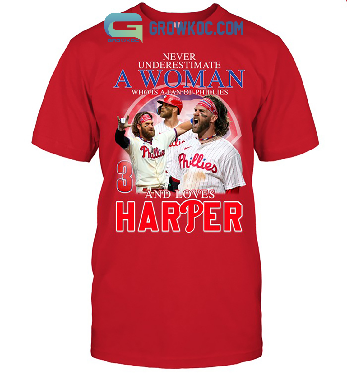 Official Never Underestimate A Woman Who Is A Fan Of Phillies And Loves  Harper Shirt - CraftedstylesCotton