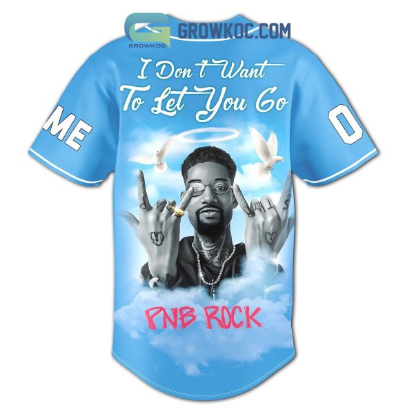 PNB Rock I Don’t Want To Ket You Go Personalized Baseball Jersey