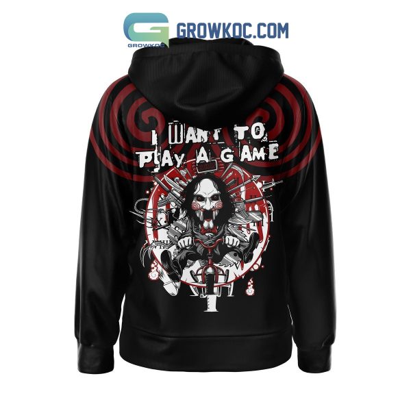 Saw I Want To Play A Game Hoodie T Shirt