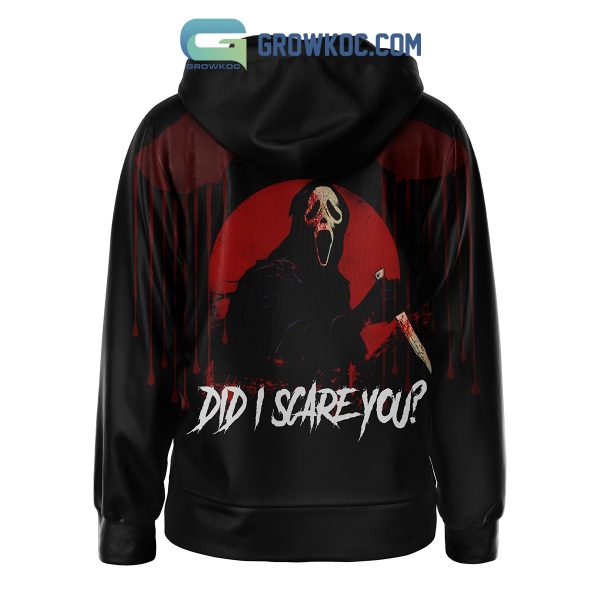 Scream Did I Scare You Hoodie T Shirt