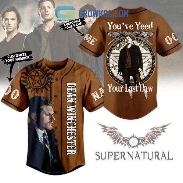 Supernatural Dean Winchester You’ve Yeed Your Last Haw Personalized Baseball Jersey