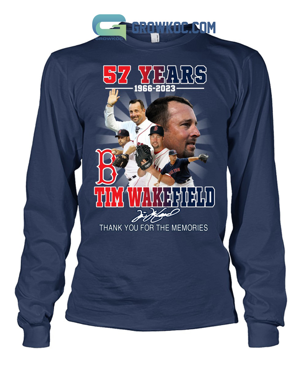 Tim Wakefield 57 Years 1966 2023 Boston Red sox Memories T Shirt, hoodie,  sweater, long sleeve and tank top