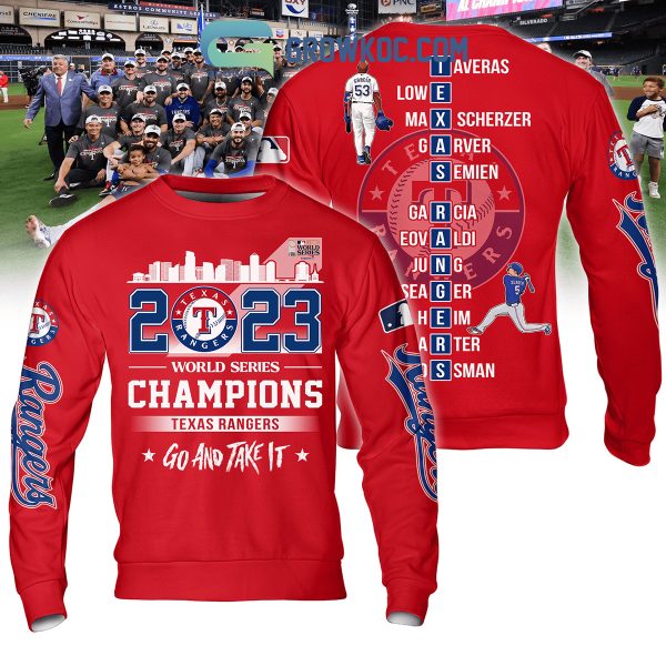 2023 World Series Champions Texas Rangers Go And Take It Hoodie T Shirt