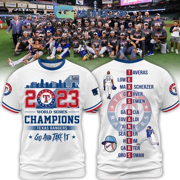 2023 World Series Champions Texas Rangers Go And Take It Hoodie T Shirt