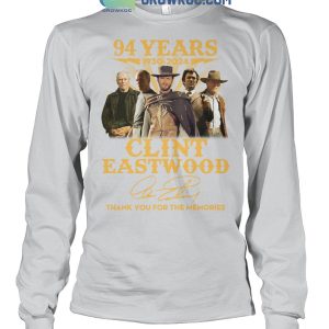 94 Years Memories Of Clint Eastwood Shirts