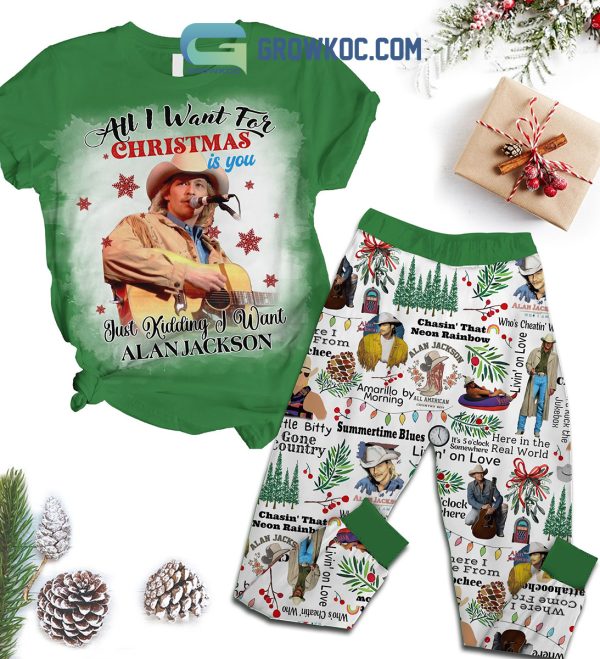 All I Want For Christmas Is You Just Kidding I Want Alan Jackson Fleece Pajamas Set
