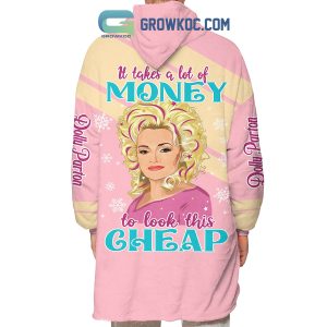 Dolly Parton It Takes A Lot Of Money To Look This Cheap Oodie Hoodie Blanket