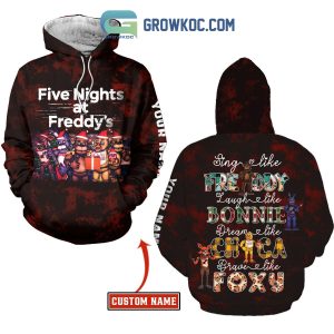 Five Nights At Freddy’s Sing Like Freddy Laugh Like Bonnie Dream Like Chica Brave Like Foxy Custom Name Personalized Hoodie T Shirts