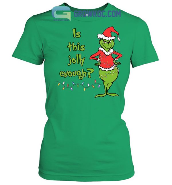 Grinch Is This Jolly Enough Merry X Mas Hoodie Sweatshirt