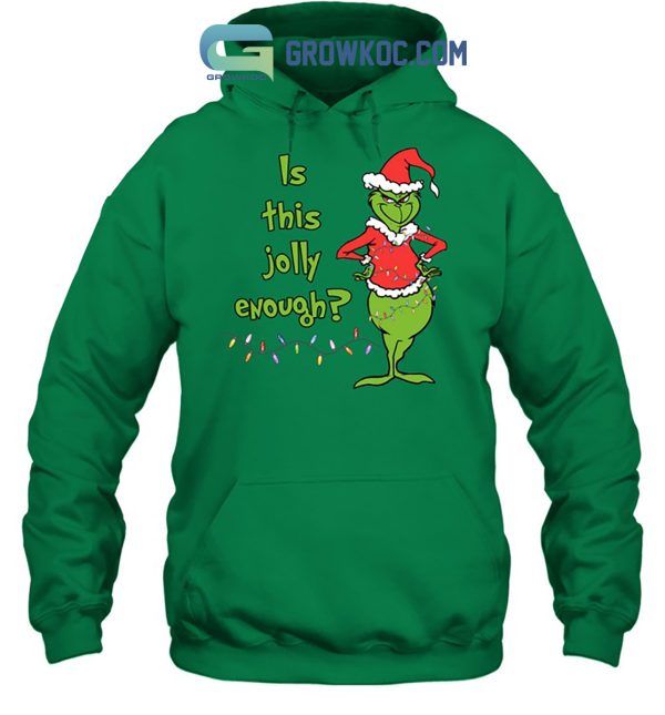 Grinch Is This Jolly Enough Merry X Mas Hoodie Sweatshirt