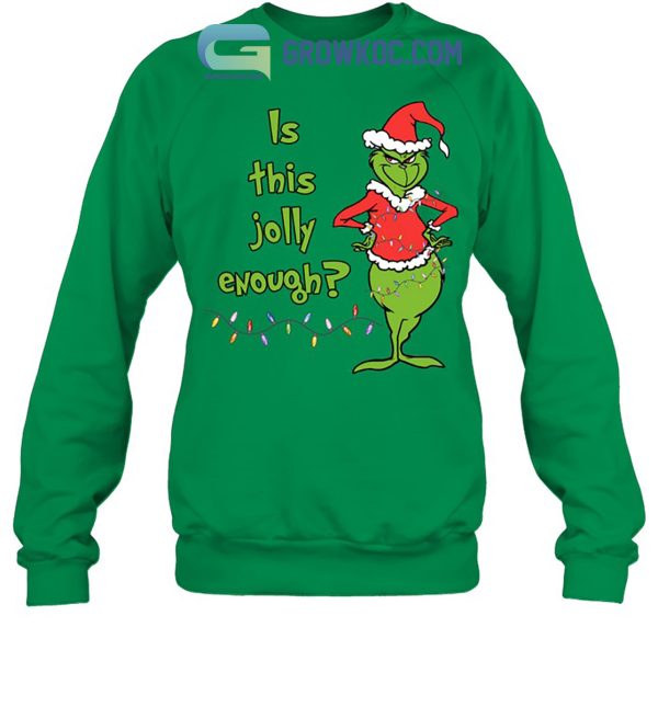 Grinch Is This Jolly Enough Merry X Mas Hoodie Sweatshirt