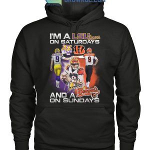 I Am A LSU Tigers On Saturdays And A Bengals On Sundays Hoodie T Shirts