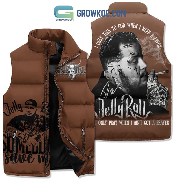 Jelly Roll I Only Talk To God When I Need A Favor And I Only Pray When I Ain_t Got A Prayer  Sleeveless Puffer Jacket