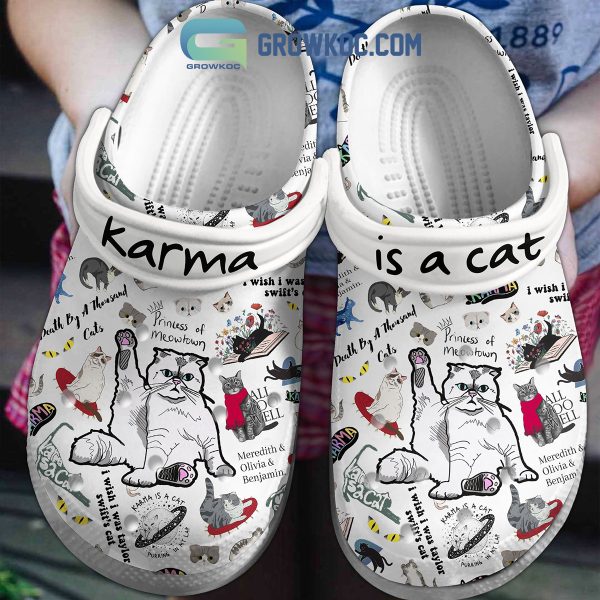 Karma Is A Cat I Wish I Was Taylor Swift’s Cat Clogs Crocs