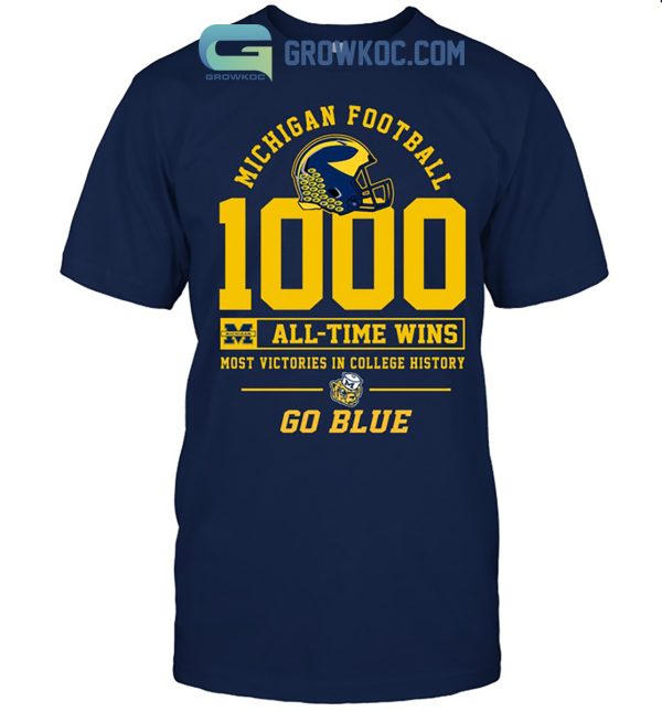 Michigan Football 1000 All Time Wins Most Victories In College History Go Blue T Shirt