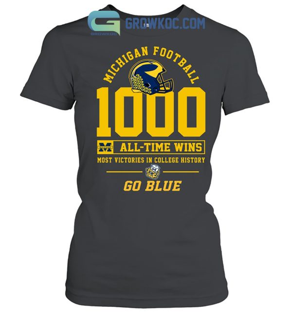 Michigan Football 1000 All Time Wins Most Victories In College History Go Blue T Shirt