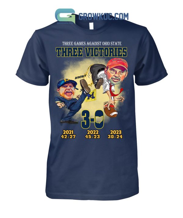 Michigan Wolverines Three Game Against Ohio State Buckeyes Three Victories Hoodie T Shirts