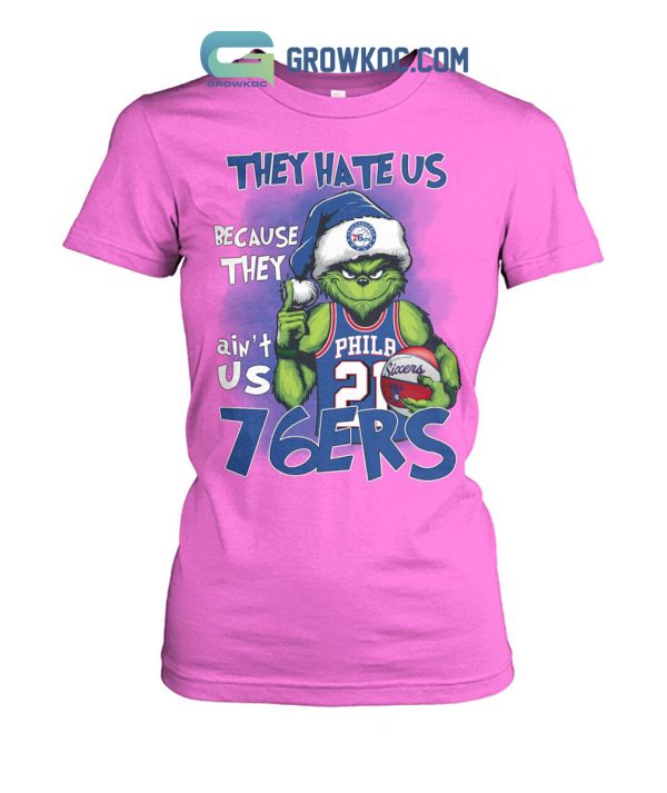 Philadelphia 76ers They Hate Us Because They Ain_t Us 76ers Sixers Grinch Christmas Holidays Hoodie T Shirts