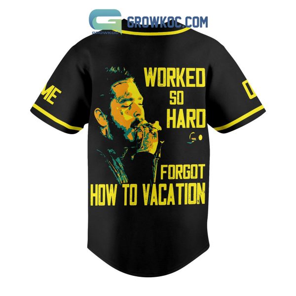 Post Malone Posty Rapper Worked So Hard Forgot How To Vacation Custom Name Number Baseball Jersey