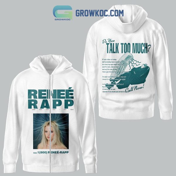 Renee Rapp Do You Talk Too Much Hoodie T Shirt