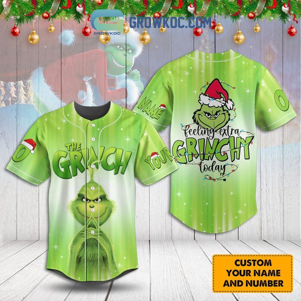 The Grinch Feeling Extra Grinchy Today Personalized Baseball Jersey