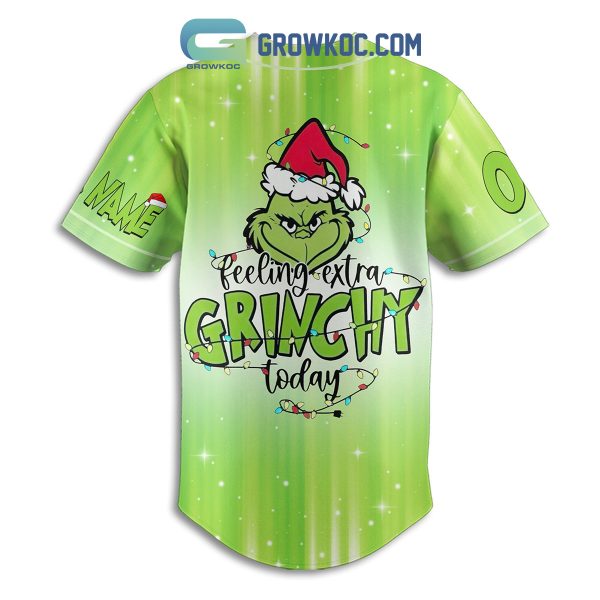 The Grinch Feeling Extra Grinchy Today Personalized Baseball Jersey