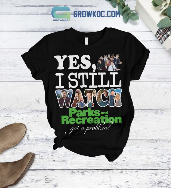 Yes I Still Watch Parks And Recreation Got A Problem Pajamas Set