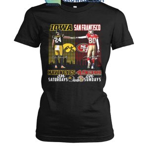 Iowa Hawkeyes On Saturdays San Francisco 49ers On Sundays T-Shirt