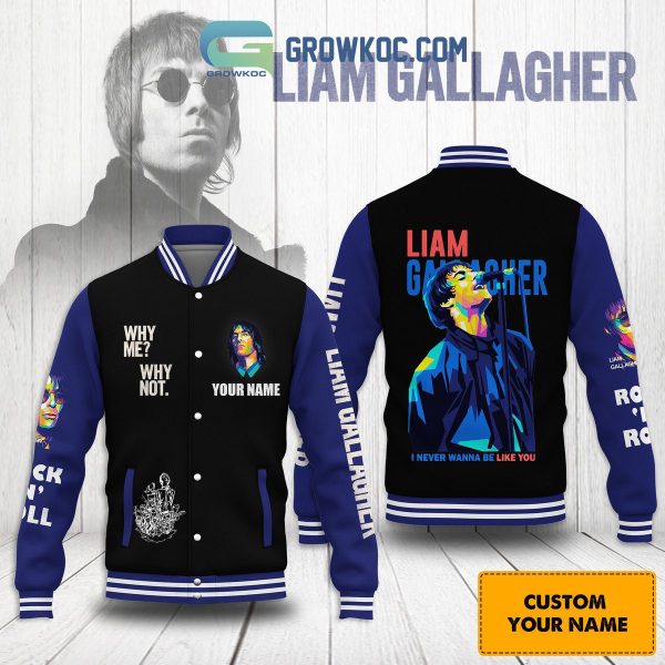 Liam Gallagher Why Me Why Not Personalized Baseball Jacket