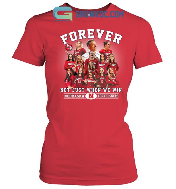 Nebraska Cornhuskers Volleyball Forever Fan Win Or Lose T-Shirt