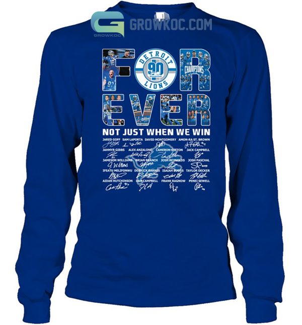Detroit Lions For Ever Not Just When We Win T Shirt
