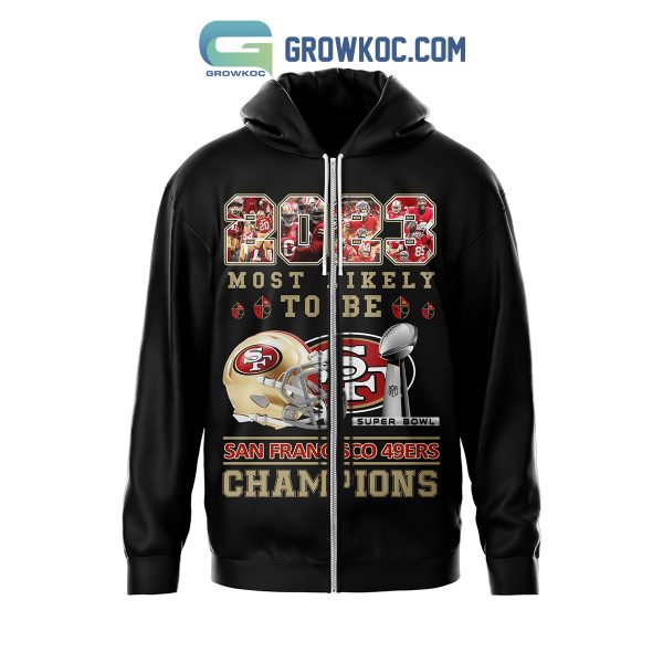 San Francisco 49ers 2023 Most Likely To Be Champions Hoodie Shirts