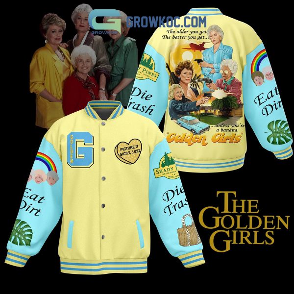 The Golden Girls Eat Dirt Die Trash Baseball Jacket