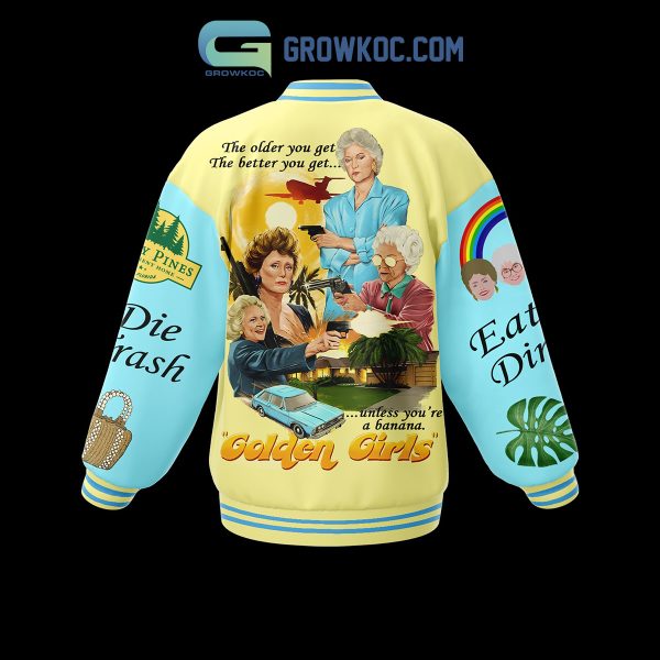 The Golden Girls Eat Dirt Die Trash Baseball Jacket