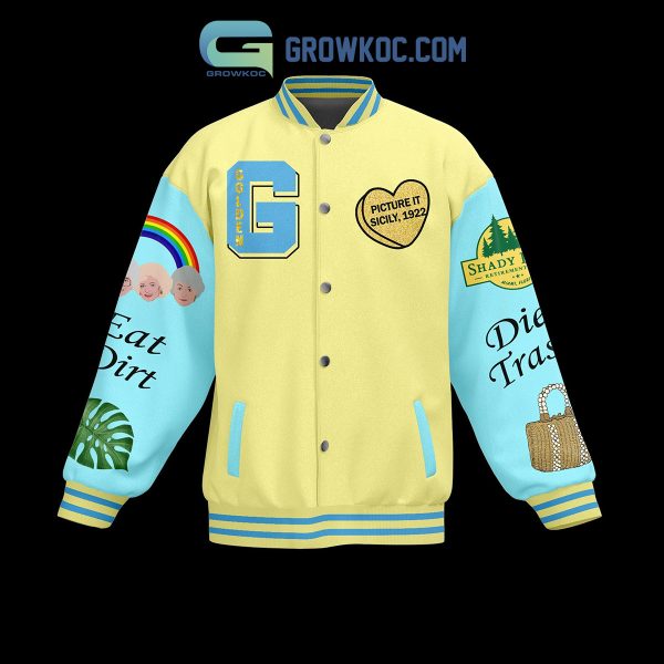 The Golden Girls Eat Dirt Die Trash Baseball Jacket