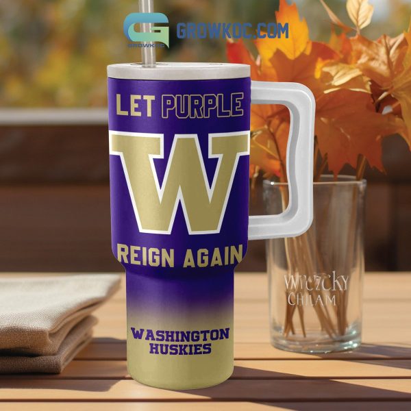 Washington Huskies Let Purple Reign Again 40oz Tumbler